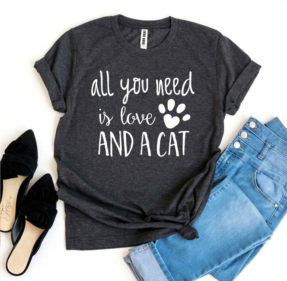 Premium All You Need Is Love And A Cat T-Shirt - Ultimate Comfort & Style