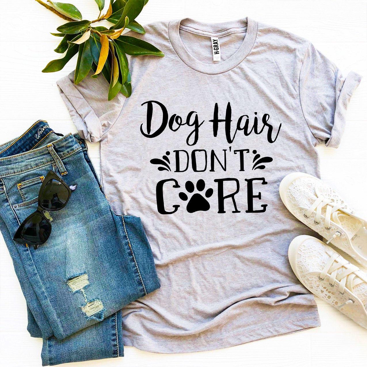 Premium Dog Hair Don't Care Tee - Ultimate Dog Lover's Essential