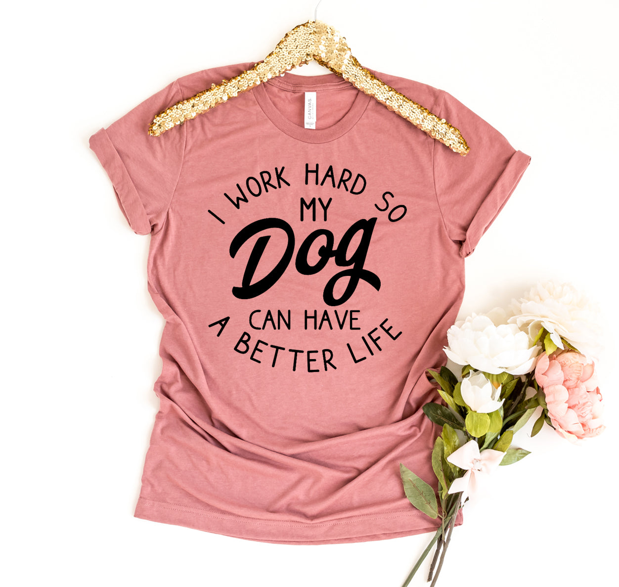 Ultimate Dog Lover's Premium T-Shirt - I Work Hard So My Dog Can Have A Better Life