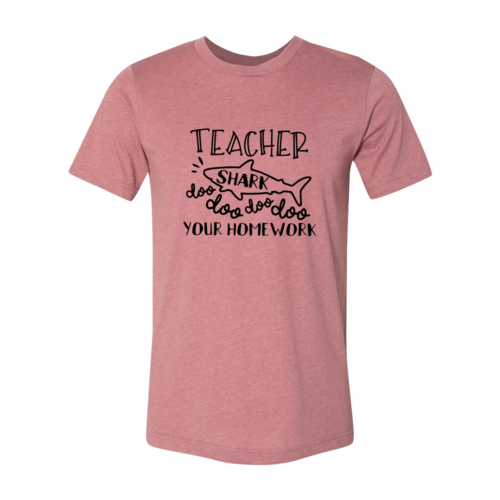 Ultimate Teacher Shark Doo Doo Your Homework T-Shirt