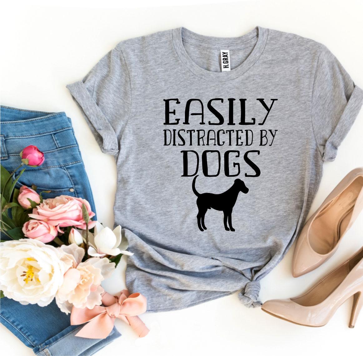 Premium 'Easily Distracted By Dogs' Graphic Tee - Soft & Comfortable Fit