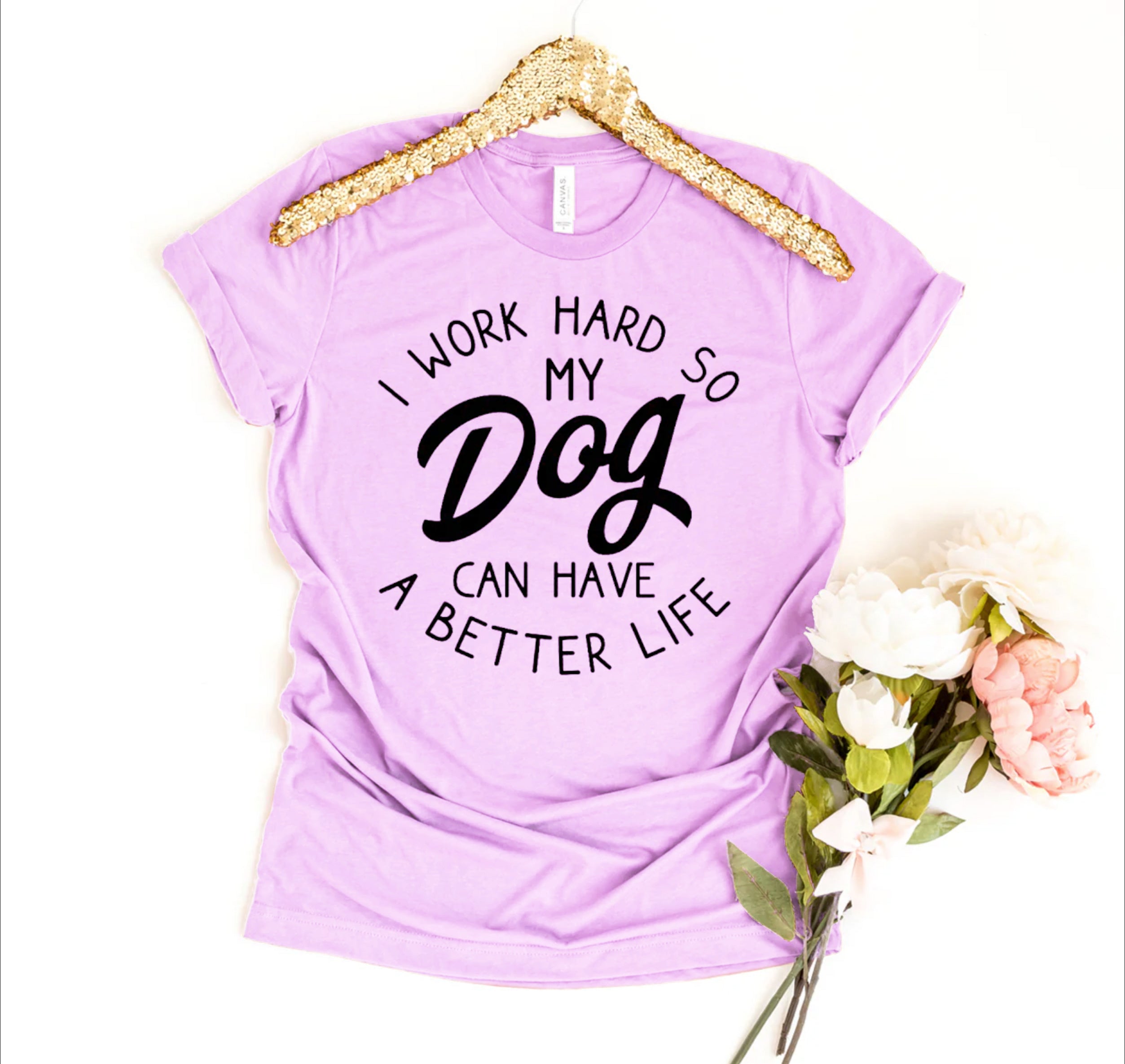 Ultimate Dog Lover's Premium T-Shirt - I Work Hard So My Dog Can Have A Better Life