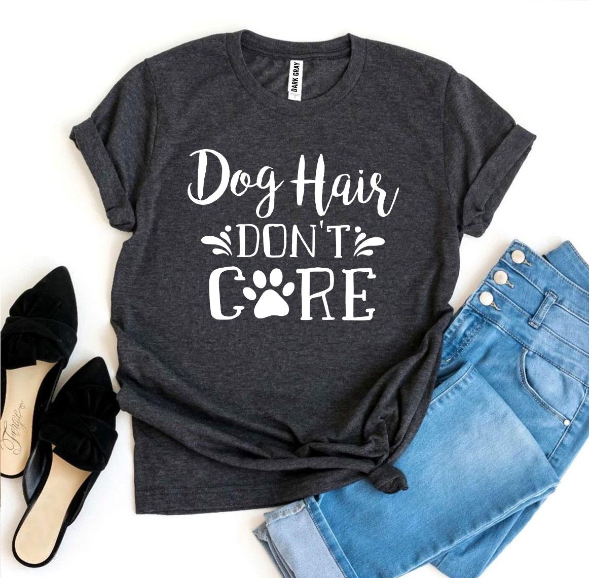 Premium Dog Hair Don't Care Tee - Ultimate Dog Lover's Essential